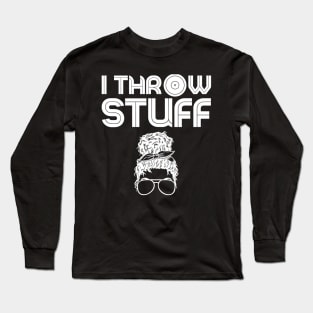 I Throw Stuff Shot Put Messy Bun Long Sleeve T-Shirt